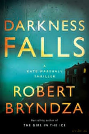 Darkness Falls: A Kate Marshall Thriller - Robert Bryndza [KSIĄŻKA]