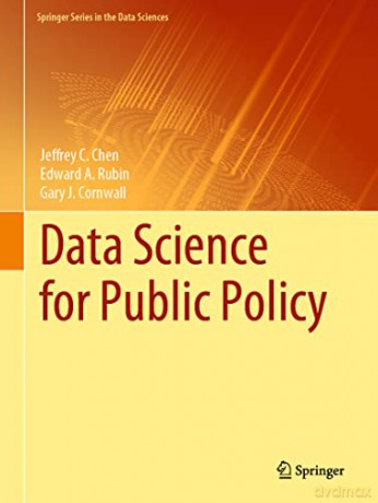 Data Science for Public Policy (Springer Series in the Data Sciences) - Jeffrey C. Chen [KSIĄŻKA]