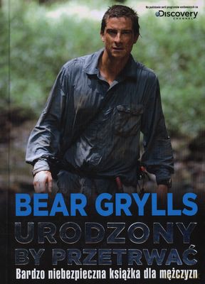 Urodzony By Przetrwać (twarda) - Bear Grylls [KSIĄŻKA]