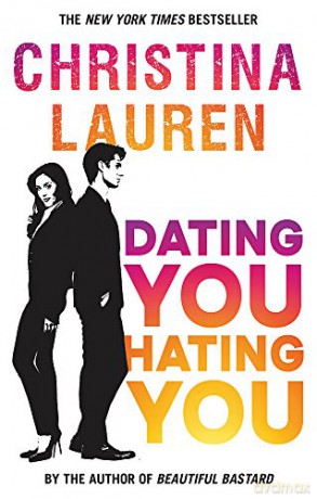 Dating You, Hating You: the perfect enemies-to-lovers romcom that'll have you laughing out loud - Christina Lauren [KSIĄŻKA]