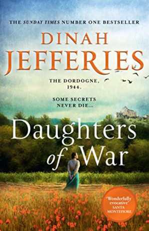 Daughters of War: the most spellbinding escapist historical fiction novel from the No. 1 Sunday Times bestseller: Book 1 (The Daughters of War) - Dinah Jefferies [KSIĄŻKA]