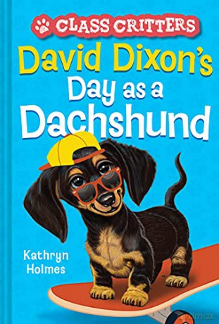 David Dixon's Day as a Dachshund (Class Critters #2) - Kathryn Holmes [KSIĄŻKA]