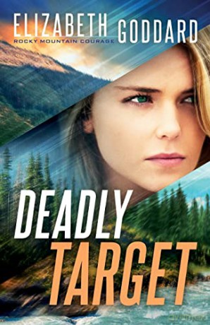 Deadly Target: 2 (Rocky Mountain Courage) - Elizabeth Goddard [KSIĄŻKA]