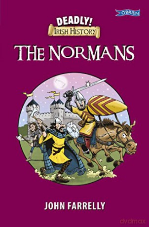 Deadly! Irish History - The Normans - John Farrelly [KSIĄŻKA]