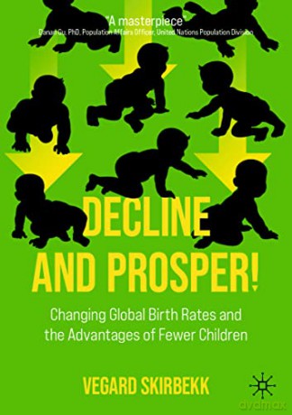 Decline and Prosper!: Changing Global Birth Rates and the Advantages of Fewer Children - Skirbekk Vegard [KSIĄŻKA]