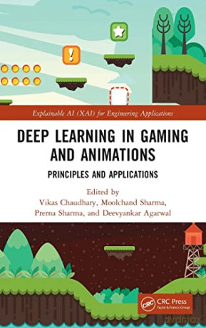 Deep Learning in Gaming and Animations: Principles and Applications (Explainable AI XAI for Engineering Applications) - Vikas Chaudhary [KSIĄŻKA]