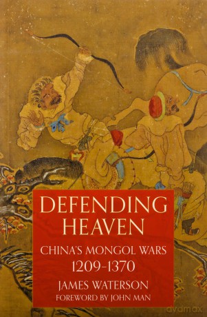 Defending Heaven: China's Mongol Wars, 1209-1370 - James Waterson [KSIĄŻKA]