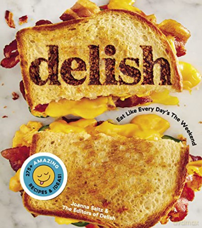 Delish: Eat Like Every Day's the Weekend - Joanna Saltz [KSIĄŻKA]