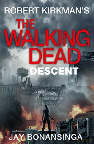 Descent: The Walking Dead (The Walking Dead, 5) - Robert Kirkman [KSIĄŻKA]