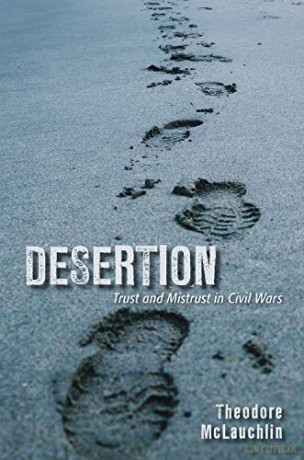 Desertion: Trust and Mistrust in Civil Wars - Theodore Mclauchlin [KSIĄŻKA]