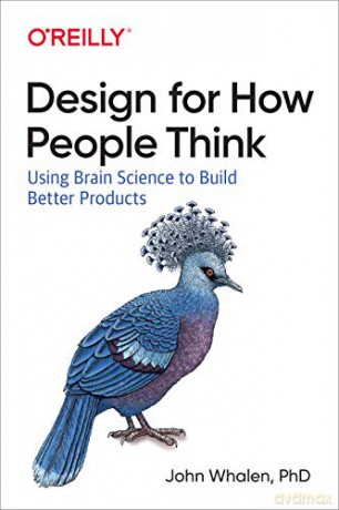Design for How People Think: Using Brain Science to Build Better Products - John Whalen [KSIĄŻKA]