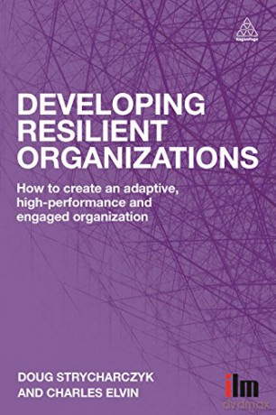 Developing Resilient Organizations: How to Create an Adaptive, High-Performance and Engaged Organization - Doug Strycharczyk [KSIĄŻKA]