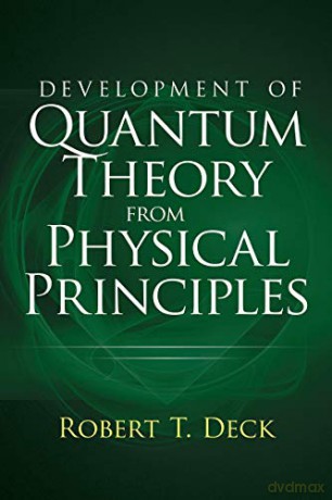Development of Quantum Theory from Physical Principles: Quantum Mechanics Without Waves - Robert Decker [KSIĄŻKA]