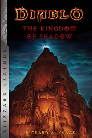 Diablo: The Kingdom of Shadow (Diablo: Blizzard Legends) - Richard A Knaak [KSIĄŻKA]