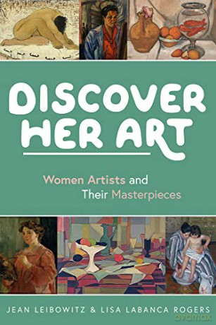 Discover Her Art: Women Artists and Their Masterpieces - Jean Leibowitz [KSIĄŻKA]