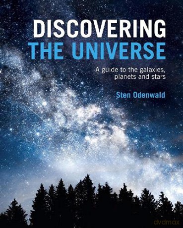 Discovering The Universe: A Guide to the Galaxies, Planets and Stars - Sten Odenwald [KSIĄŻKA]