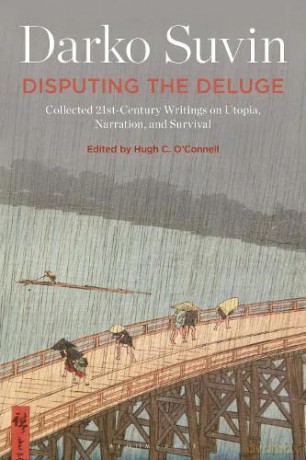 Disputing the Deluge: Collected 21st-Century Writings on Utopia, Narration, and Survival - Suvin Darko [KSIĄŻKA]
