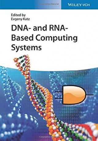DNA- and RNA-Based Computing Systems - Evgeny (Ed) Katz [KSIĄŻKA]