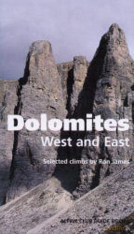Dolomites, West and East: Alpine Club Climbing Guidebook - Ron James [KSIĄŻKA]