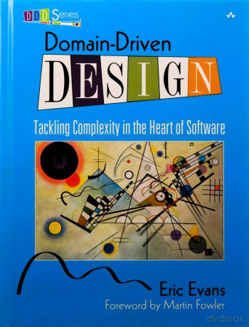 Domain-Driven Design: Tackling Complexity in the Heart of Software - Eric Evans [KSIĄŻKA]