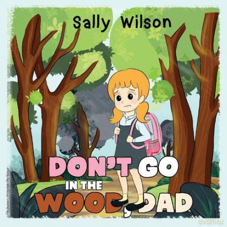 Don't Go In The Wood, Dad - Sally Wilson [KSIĄŻKA]