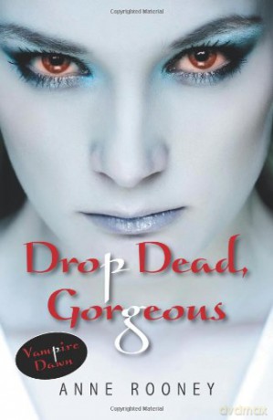 Drop Dead Gorgeous (Vampire Dawn) - Anne Rooney [KSIĄŻKA]
