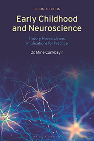 Early Childhood and Neuroscience: Theory, Research and Implications for Practice - Mine Conkbayir [KSIĄŻKA]