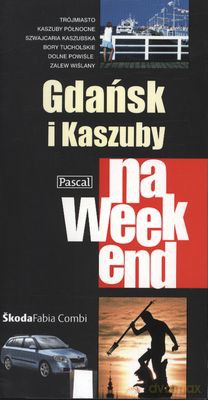 Gdańsk I Kaszuby Na Weekend [KSIĄŻKA]