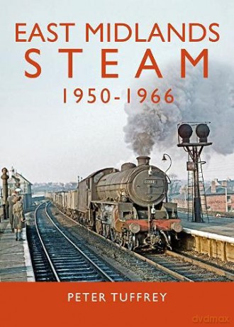 East Midlands Steam 1950 - 1966 - Peter Tuffrey [KSIĄŻKA]