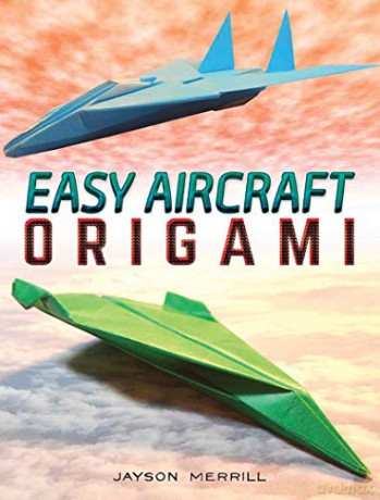 Easy Aircraft Origami: 14 Cool Paper Projects Take Flight - Jayson Merrill [KSIĄŻKA]
