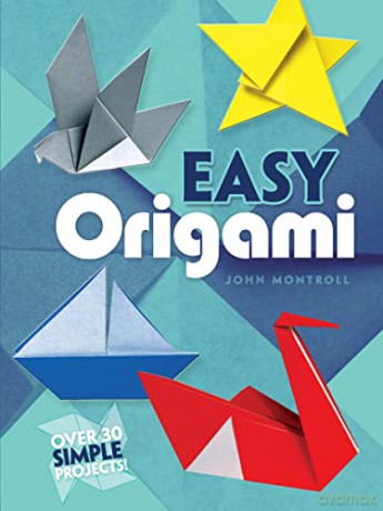 Easy Origami (Dover Origami Papercraft) - John Montroll [KSIĄŻKA]