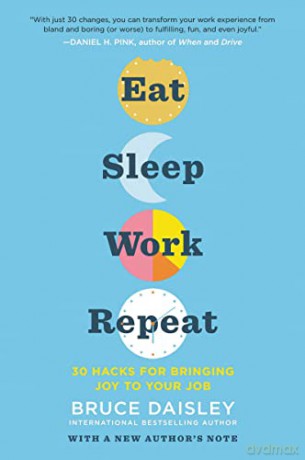 Eat Sleep Work Repeat: 30 Hacks for Bringing Joy to Your Job - Bruce Daisley [KSIĄŻKA]