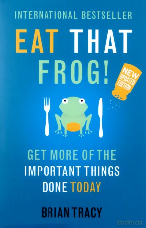 Eat That Frog!: Get More Of The Important Things Done Today - Tracy Brian [KSIĄŻKA]