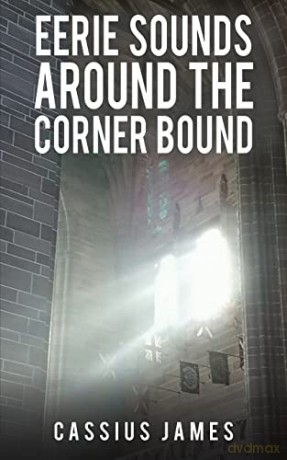 Eerie Sounds Around the Corner Bound - Cassius James [KSIĄŻKA]