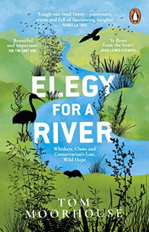 Elegy For a River: Whiskers, Claws and Conservation's Last, Wild Hope - Tom Moorhouse [KSIĄŻKA]