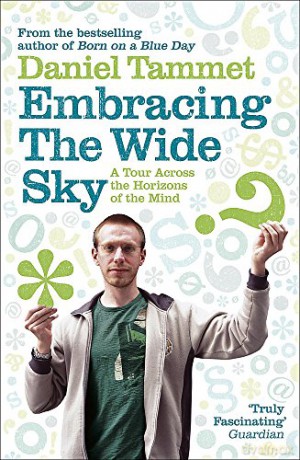 Embracing the Wide Sky: A tour across the horizons of the mind - Daniel Tammet [KSIĄŻKA]