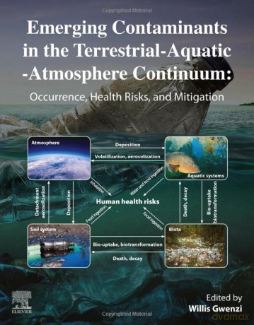 Emerging Contaminants in the Terrestrial-Aquatic-Atmosphere Continuum: Occurrence, Health Risks and Mitigation - Willis Gwenzi [KSIĄŻKA]