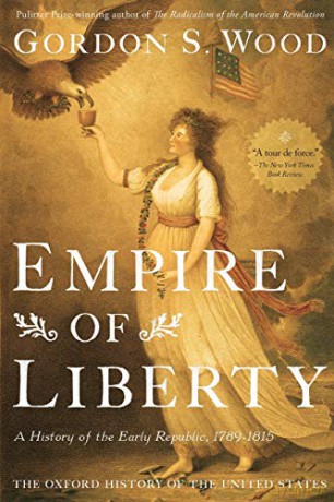 Empire of Liberty: A History of the Early Republic, 1789-1815 (Oxford History of the United States) - Gordon S Wood [KSIĄŻKA]