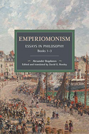 Empiriomonism: Essays in Philosophy, Books 1-3 (Historical Materialism) - Alexander Bogdanov [KSIĄŻKA]