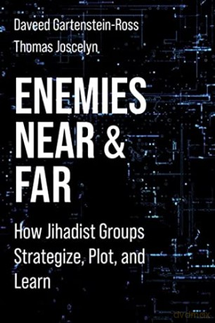 Enemies Near and Far: How Jihadist Groups Strategize, Plot, and Learn (Columbia Studies in Terrorism and Irregular Warfare) - Da Gartenstein-Ross [KSIĄŻKA]