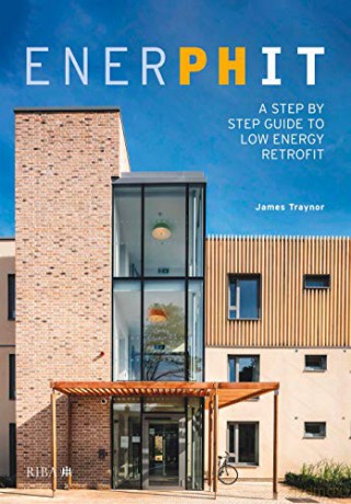 EnerPHit: A Step by Step Guide to Low Energy Retrofit - James Traynor [KSIĄŻKA]
