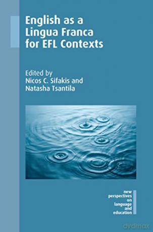 English as a Lingua Franca for EFL Contexts (New Perspectives on Language and Education): 62 - Nicos C Sifakis [KSIĄŻKA]