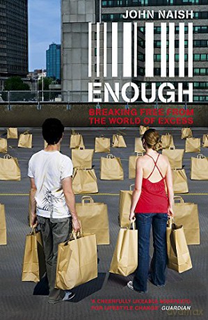 Enough: Breaking Free from the World of Excess - John Naish [KSIĄŻKA]