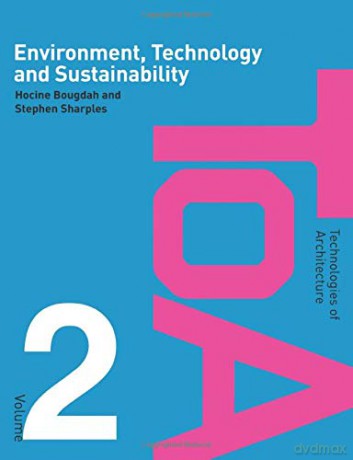 Environment, Technology and Sustainability: 02 (Technologies of Architecture) - Hocine Bougdah [KSIĄŻKA]