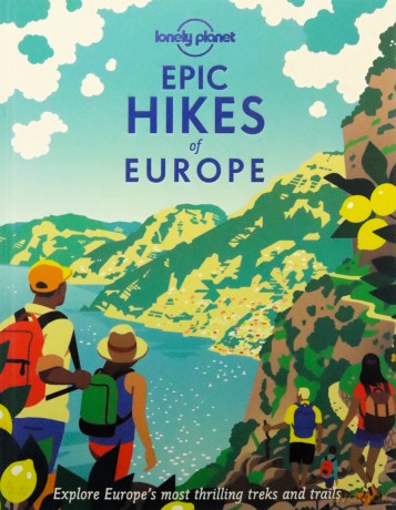 Epic Hikes of Europe: Explore Europe's Most Thrilling Treks and Trails [KSIĄŻKA]