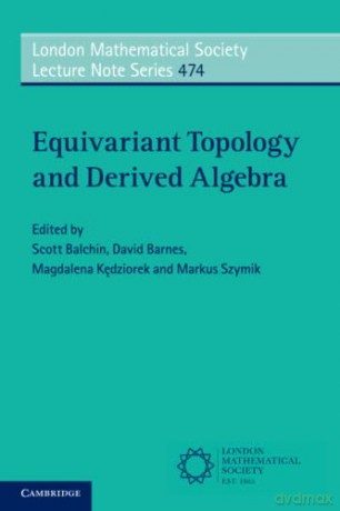 Equivariant Topology and Derived Algebra: 474 (London Mathematical Society Lecture Note Series, Series Number 474) - Scott Balchin [KSIĄŻKA]