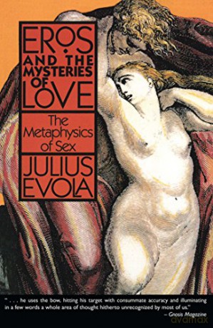 Eros and Mysteries of Love: Metaphysics of Sex - Julius Evola [KSIĄŻKA]