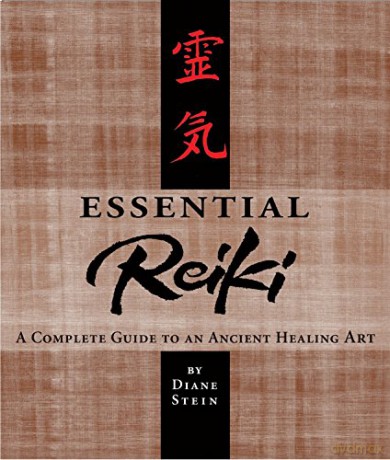 Essential Reiki: A Complete Guide to an Ancient Healing Art - Diane Stein [KSIĄŻKA]