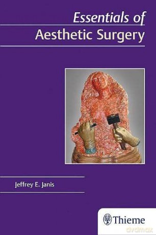 Essentials of Aesthetic Surgery - Jeffrey E. Janis [KSIĄŻKA]