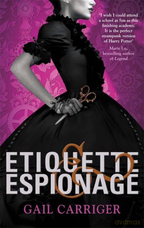 Etiquette and Espionage: Number 1 in series (Finishing School) - Gail Carriger [KSIĄŻKA]